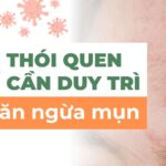 10 thói quen cần duy trì giúp giảm mụn