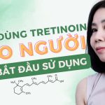 Tretinoin là gì? Cách dùng tretinoin cho người mới bắt đầu