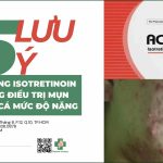 Trị mụn bằng isotretinoin và những lưu ý cần nắm rõ