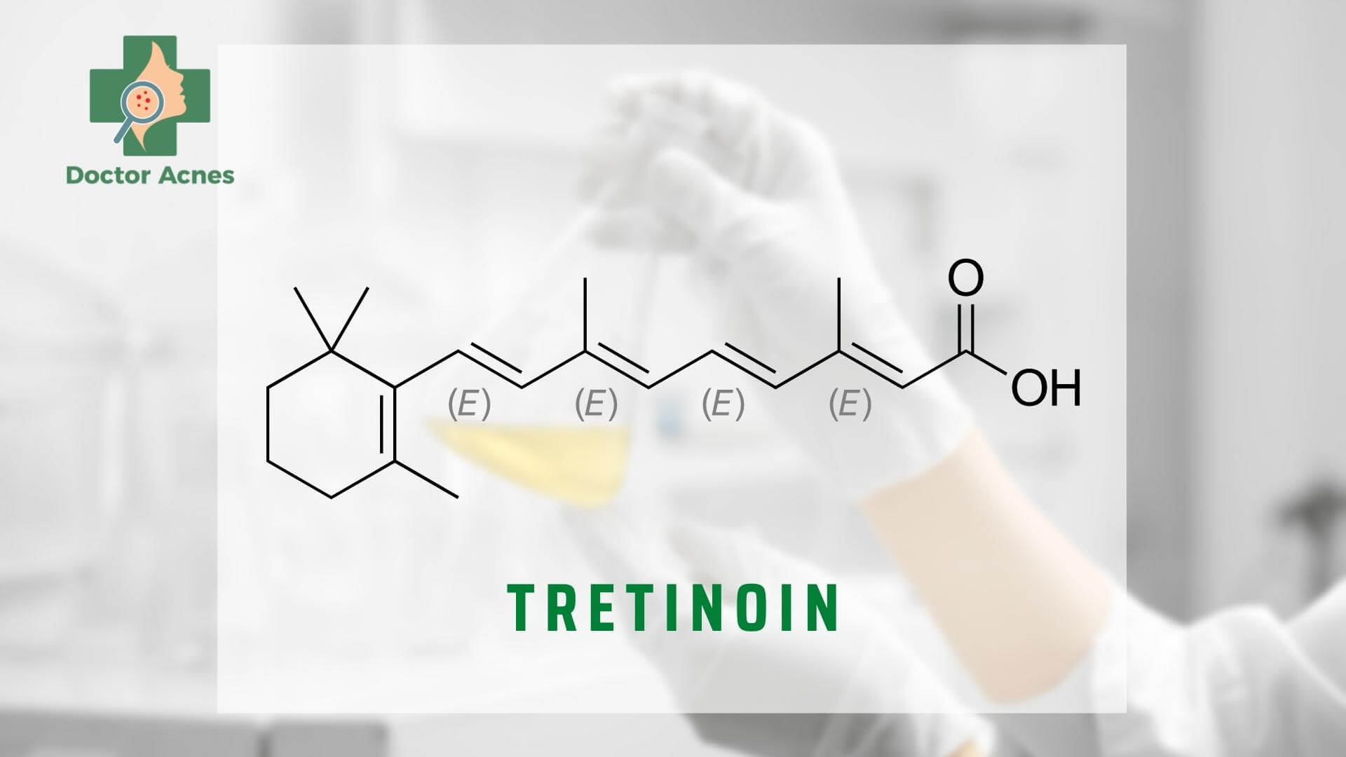 Tretinoin là gì - Doctor Acnes