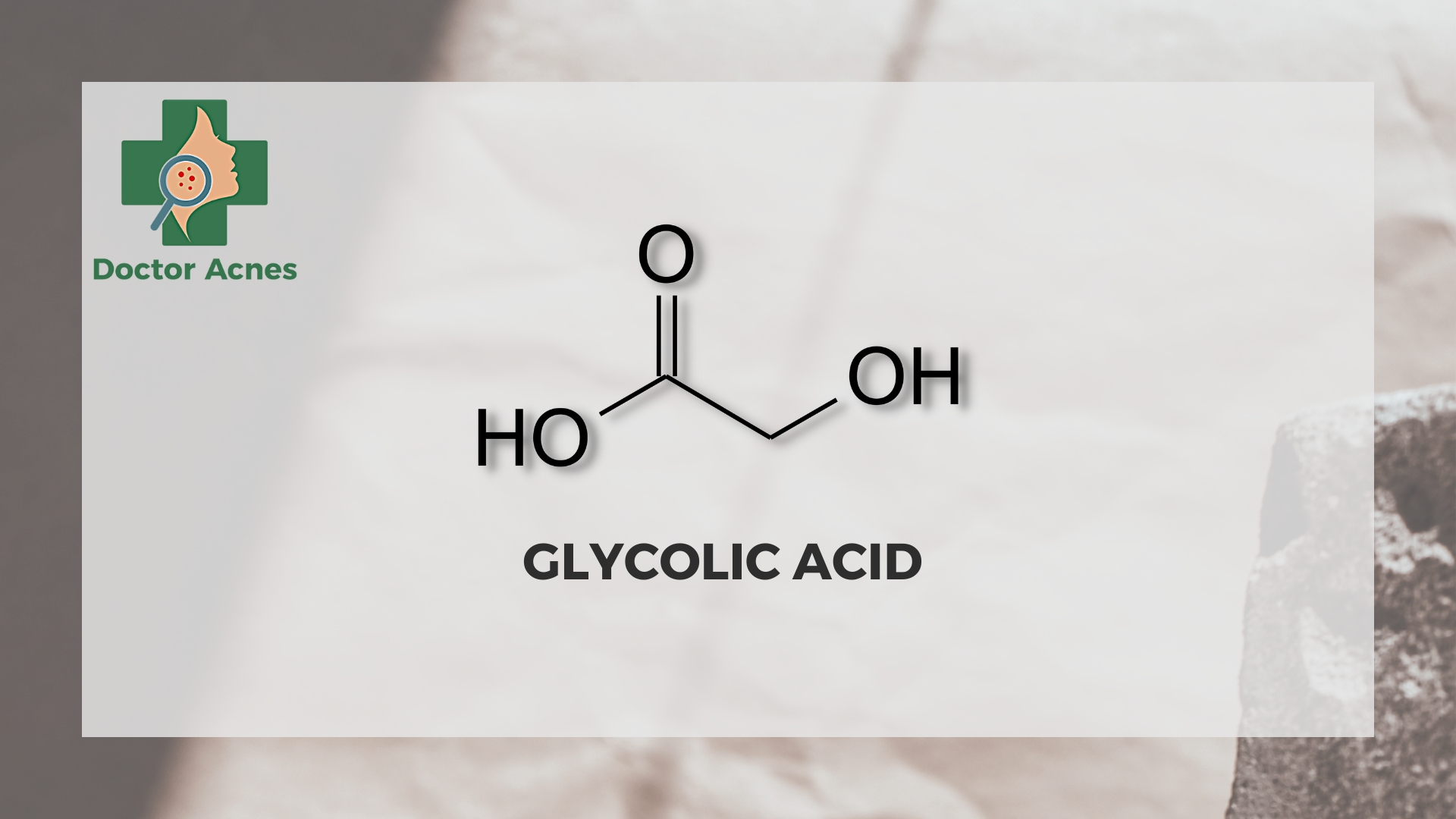 Glycolic acid là một loại AHA, một chất tẩy tế bào chết hóa học - Doctor Acnes