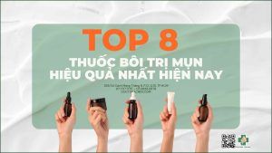 Top 8 thuốc bôi trị mụn hiệu quả nhất hiện nay