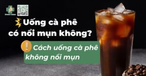 Uống cà phê có nổi mụn không?