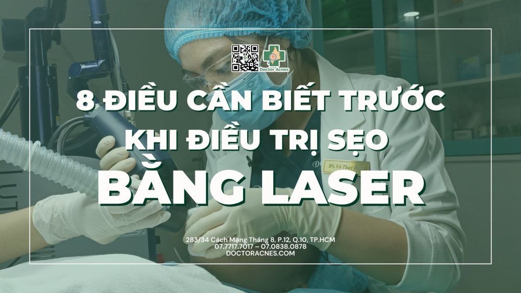 8 điều cần biết trước khi điều trị sẹo bằng laser