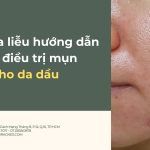 Cách trị mụn cho da dầu theo hướng dẫn Bác sĩ Da liễu