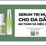 Serum trị mụn cho da dầu an toàn và hiệu quả
