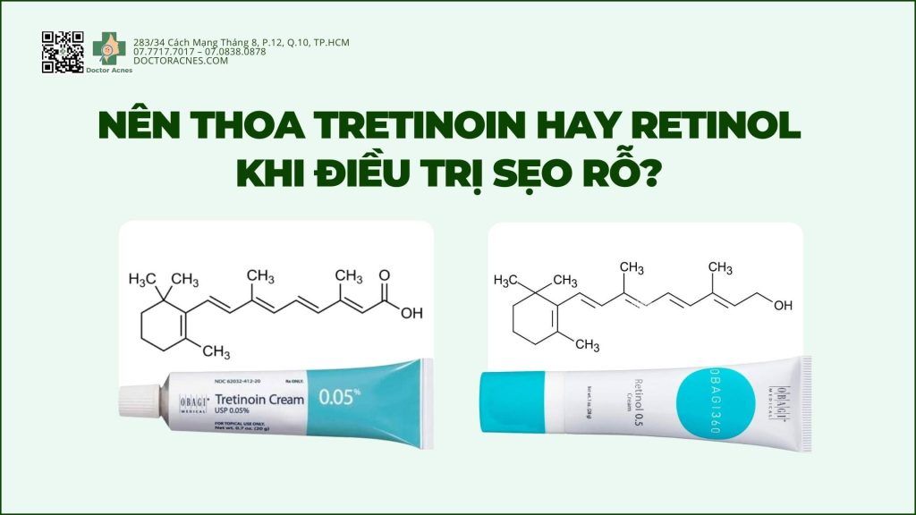 Nên thoa tretinoin hay retinol khi điều trị sẹo rỗ