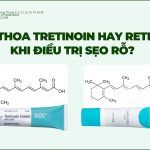Nên thoa tretinoin hay retinol khi điều trị sẹo rỗ?