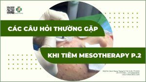 Các câu hỏi thường gặp khi tiêm mesotherapy (phần 2)