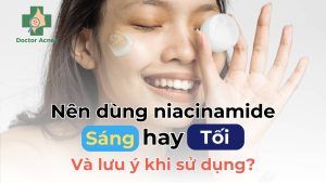 Nên dùng niacinamide sáng hay tối