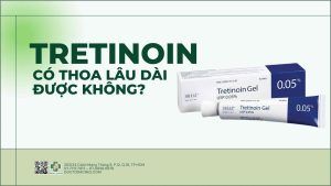 Tretinoin có thoa lâu dài được không