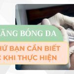 Tiêm căng bóng da: mọi thứ bạn cần biết trước khi thực hiện