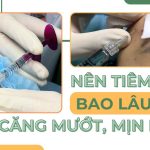 Nên tiêm meso bao lâu 1 lần để da căng mướt, mịn màng?