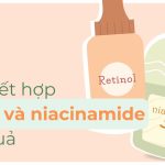 Cách kết hợp niacinamide và retinol hiệu quả