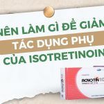 Tác dụng phụ của isotretinoin và các biện pháp ngăn ngừa