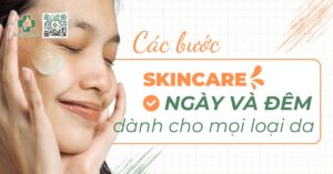 các bước skincare ngày và đêm