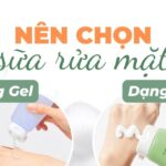 Nên chọn sữa rửa mặt dạng gel hay dạng kem?