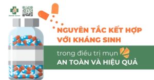 Nguyên tắc kết hợp kháng sinh trong điều trị mụn an toàn và hiệu quả