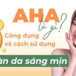 AHA là gì? Công dụng và cách sử dụng AHA cho làn da sáng mịn