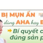 Da bị mụn ẩn dùng AHA hay BHA? Bí quyết chọn đúng sản phẩm