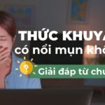 Thức khuya có nổi mụn không? Giải đáp từ chuyên gia