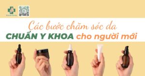 các bước chăm sóc da chuẩn y khoa cho người mới