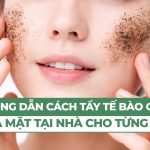 Hướng dẫn cách tẩy tế bào chết trên da mặt tại nhà cho từng loại da