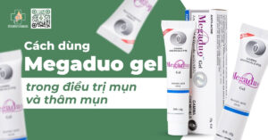 cách dùng megaduo gel trị mụn và thâm