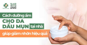 cách dưỡng ẩm cho da dầu mụn tại nhà