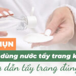 Mặt mụn có nên dùng nước tẩy trang không? Hướng dẫn tẩy trang đúng cách