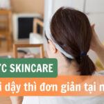 Các bước skincare cho tuổi dậy thì đơn giản tại nhà
