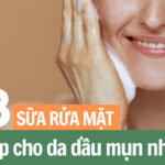 Top 13 sữa rửa mặt phù hợp cho da dầu mụn nhạy cảm