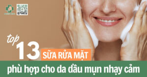 sữa rửa mặt cho da dầu mụn nhạy cảm