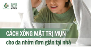 cách xông mặt trị mụn cho da nhờn