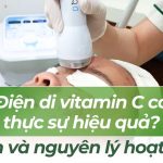 Điện di vitamin C có thực sự hiệu quả? Lợi ích và nguyên lý hoạt động