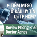 Tiêm meso ở đâu uy tín tại TP. HCM? Review Phòng khám Doctor Acnes