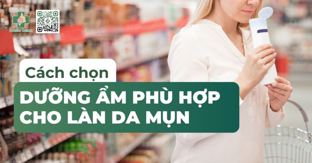 cách chọn dưỡng ẩm da dầu mụn