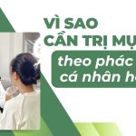 Vì sao cần trị mụn theo phác đồ cá nhân hoá?