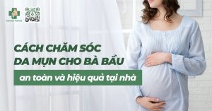 Cách chăm sóc da mụn cho bà bầu an toàn và hiệu quả tại nhà