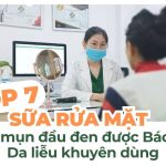 Top 7 sữa rửa mặt trị mụn đầu đen được Bác sĩ Da liễu khuyên dùng