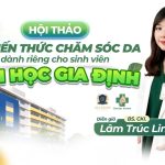 Hội thảo về kiến thức chăm sóc da khoa học dành riêng cho sinh viên Đại học Gia Định