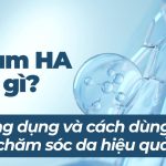 Serum HA là gì? Công dụng và cách dùng để chăm sóc da hiệu quả