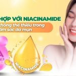 BHA kết hợp với niacinamide: cặp đôi không thể thiếu trong chăm sóc da mụn