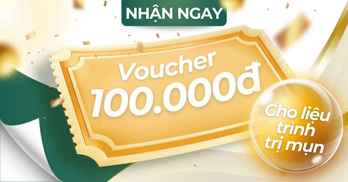 Nhận ngay Voucher 100.000đ cho liệu trình trị mụn