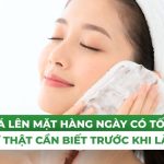 Chườm đá lên mặt hằng ngày có tốt không? Sự thật cần biết trước khi làm