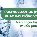 Polynucleotide (PN) là gì, khác hay giống với PDRN? Nên chọn loại nào khi muốn phục hồi da?