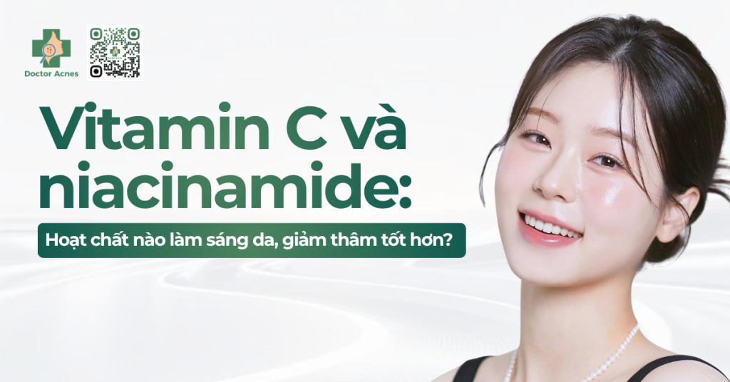 thumb Vitamin C và niacinamide hoạt chất nào làm sáng da, giảm thâm tốt hơn