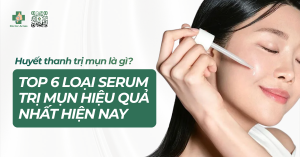 thumb Huyết thanh trị mụn là gì Top 6 loại serum trị mụn hiệu quả nhất hiện nay
